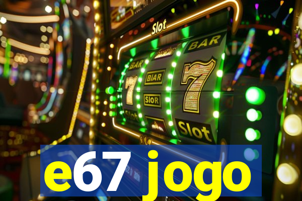 e67 jogo